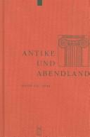 Cover of: Antike Und Abendland: Beitrage Zum Verstandnis Der Griechen Und Romer Und Ihres Nachlebens