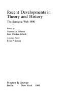 Cover of: Recent Developments in Theory and History by Thomas A. Sebeok