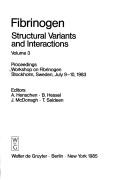 Cover of: Fibrinogen, structural variants and interactions by Workshop on Fibrinogen. (1983 Stockholm, Sweden), Workshop on Fibrinogen. (1983 Stockholm, Sweden)