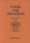 Cover of: Antike Und Abendland 1999: Beitrage Zum Verstandnis Der Griechen Und Romer Und Ihres Nachlebens