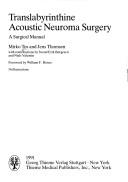 Cover of: Translabyrinthine acoustic neuroma surgery: a surgical manual
