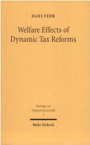 Cover of: Welfare effects of dynamic tax reforms (Beitrage zur Finanzwissenschaft)