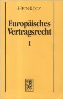 Cover of: Europäisches Vertragsrecht, in 2 Bdn., Bd.1, Abschluß, Gültigkeit und Inhalt des Vertrages. Die Beteiligung Dritter am Vertrag