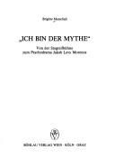 Cover of: Ich Bin Der Mythe by Brigitte Marschall, Brigitte Marschall