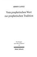Cover of: Forschungen zum Alten Testament, Bd. 34: Vom prophetischen Wort zur prophetischen Tradition