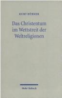 Cover of: Das Christentum im Wettstreit der Weltreligionen. Zur Frage der Toleranz.