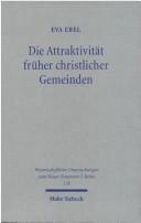 Cover of: Attrakivitat Fruher Christlicher Geneinden (Wissenschaftliche Untersuchungen Zum Neuen Testament, 2) by Eva Ebel