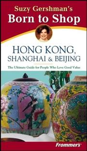 Cover of: Suzy Gershman's Born to Shop Hong Kong, Shanghai & Beijing, Second Edition by Suzy Gershman, Aaron Gershman, Jenny McCormick