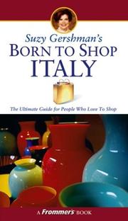 Cover of: Suzy Gershman's Born to Shop Italy: The Ultimate Guide for Travelers Who Love to Shop (Born To Shop)