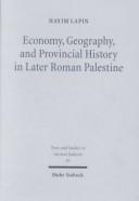 Cover of: Economy, Geography, and Provincial History in Later Roman Palestine (Texts and Studies in Ancient Judaism, 85)