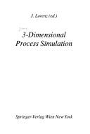 Cover of: 3-Dimensional Process Simulation by J. Lorenz, J. Lorenz