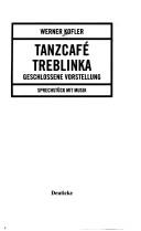 Cover of: Tanzcafe Treblinka. Geschlossene Vorstellung. by Werner Kofler