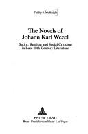 The Novels of Johann Karl Wezel by Phillip S. McKnight