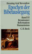 Cover of: Epochen der Bibelauslegung, Bd.3, Renaissance, Reformation, Humanismus by Reventlow, Henning Graf