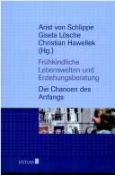 Cover of: Frühkindliche Lebenswelten und Erziehungsberatung. Die Chancen des Anfangs.