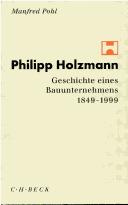 Cover of: Philipp Holzmann. Geschichte eines Bauunternehmens 1849 - 1999. by Manfred Pohl