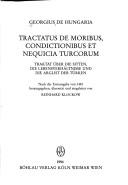 Georgius de Hungaria. Tractatus de moribus, condictionibus et nequicia Turcorum / Traktat über die Sitten, die Lebensverhältnisse und die Ar by Reinhard Klockow, Georgius de Hungaria