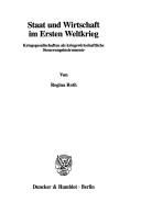 Cover of: Staat und Wirtschaft im Ersten Weltkrieg: Kriegsgesellschaften als kriegswirtschaftliche Steuerungsinstrumente