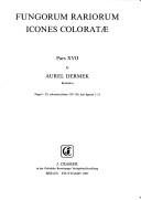 Cover of: Fungorum Rariourm Icones Coloratae, Pars XVII by Aurel Dermek