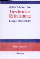 Cover of: Destination Reiseleitung. Leitfaden für Reiseleiter, aus der Praxis für die Praxis.