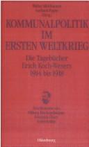 Cover of: Kommunalpolitik im Ersten Weltkrieg. DIe Tagebücher Erich Koch- Wesers 1914 bis 1918,
