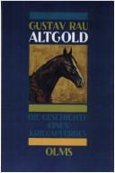 Cover of: Altgold. Die Geschichte eines Kriegspferdes. by Gustav Rau