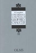 Cover of: A Complete Concordance to the Works of Geoffrey Chaucer (Alpha-Omega: Lexika, Indizes, Konkordanzen. Reihe C, Englisc) by Geoffrey Chaucer