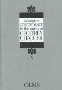 Cover of: A Complete Concordance to the Works of Geoffrey Chaucer | Geoffrey Chaucer