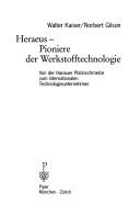 Heraeus, Pioniere der Werkstofftechnologie by Walter Kaiser, Norbert Gilson