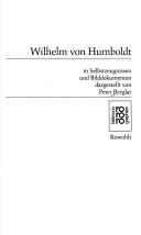 Cover of: Wilhelm von Humboldt. Mit Selbstzeugnissen und Bilddokumenten.