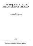 Cover of: The major syntactic structures of Dholuo (Language and dialect atlas of Kenya)