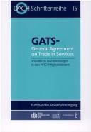 Cover of: General Agreement on Trade in Services ( GATS). Anwaltliche Dienstleistungen in den WTO- Mitgliedsländern.
