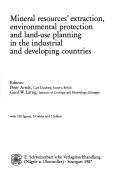 Mineral Resources, Extraction, Environmental Protection, and Land Use in the Industrial and Developing Countries by Peter Arndt