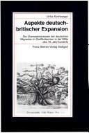 Cover of: Aspekte deutsch-britischer Expansion: Die Uberseeinteressen der deutschen Migranten in Grossbritannien in der Mitte des 19. Jahrhunderts (Beitrage zur Kolonial- und Uberseegeschichte)