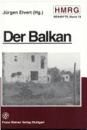 Cover of: Der Balkan: eine europäishe Krisenregion in Geschichte und Gegenwart