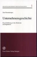 Cover of: Unternehmensgeschichte. Eine Einführung in ihre Methoden und Ergebnisse. by Toni Pierenkemper
