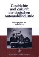 Cover of: Geschichte und Zukunft der deutschen Automobilindustrie by Rudolf Boch