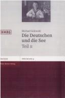 Cover of: Deutschen und die See: Studien zur deutschen Marinegeschichte des 19. und 20. Jahrhunderts, Teil 2