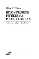 Cover of: HPLC of proteins, peptides and polynucleotides by Milton T. W. Hearn