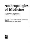 Anthropologies of medicine by Colloquium on West European and North American Perspectives. (1988 Hamburg, Germany)