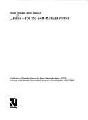 Cover of: Glazes: for the self-reliant potter