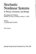 Cover of: Stochastic Nonlinear Systems in Physics, Chemistry, and Biology: Proceedings of the Workshop. Bielefeld, Fed. Rep. of Germany, October 5-11, 1980 (Springer Series in Synergetics)