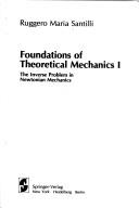 Cover of: Foundations of Theoretical Mechanics I: The Inverse Problem in Newtonian Mechanics (Theoretical and Mathematical Physics)