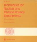 Cover of: Techniques for Nuclear and Particle Physics Experiments: A How-to Approach