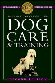 Cover of: The American Kennel Club Dog Care and Training (American Kennel Club)
