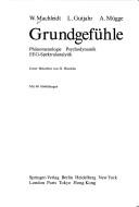 Cover of: Grundgefühle: Phänomenologie. Psychodynamik. EEG-Spektralanalytik (Monographien aus dem Gesamtgebiete der Psychiatrie)