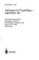 Cover of: Advances in Cryptology-Crypto '96: 16th Annual International Cryptology Conference Santa Barbara, California, USA August 18-22, 1996 : Proceedings (Lecture Notes in Computer Science)