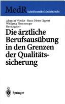 Cover of: Die ärztliche Berufsausübung in den Grenzen der Qualitätssicherung (MedR Schriftenreihe Medizinrecht)
