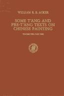 Cover of: Some T'Ang and Pre-T'Ang Texts on Chinese Painting  by William Reynolds Beal Acker