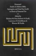 Cover of: Emanuel: studies in Hebrew Bible, Septuagint, and Dead Sea scrolls in honor of Emanuel Tov / edited by Shalom M. Paul ...